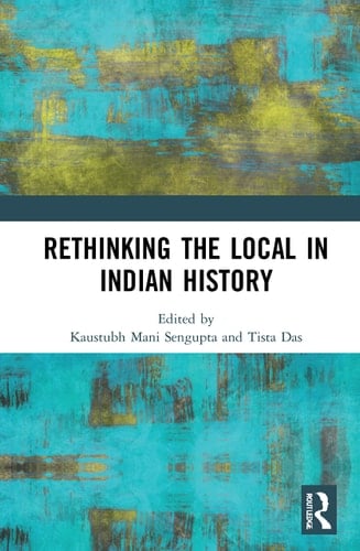 Rethinking the Local in Indian History Perspectives from Southern Bengal