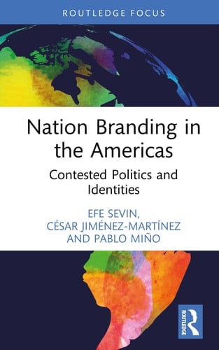 Nation Branding in the Americas Contested Politics and Identities