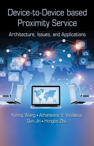 Device-to-Device Based Proximity Service Architecture, Issues, and Applications