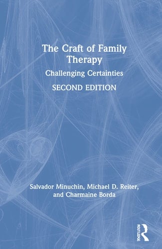 The Craft of Family Therapy Challenging Certainties