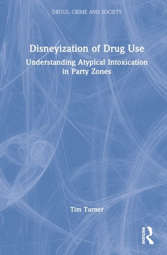 Disneyization of Drug Use Understanding Atypical Intoxication in Party Zones