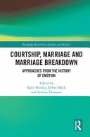 Courtship, Marriage and Marriage Breakdown Approaches from the History of Emotion