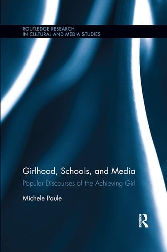 Girlhood, Schools, and Media Popular Discourses of the Achieving Girl