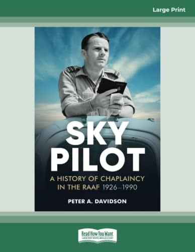 Sky Pilot A History of Chaplaincy in the RAAF, 1926-1990