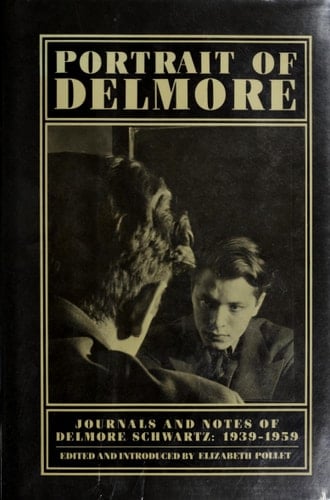 Portrait of Delmore Journals and Notes of Delmore Schwartz, 1939-1959