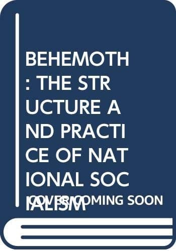 Behemoth: The structure and practice of national socialism 1933-1944.