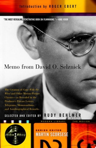 Memo from David O. Selznick The Creation of Gone With the Wind and Other Motion-Picture Classics--as Revealed in the Producer's Private Letters, Telegrams, Memorandums and [see f&s]