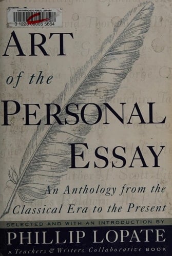 The Art of the Personal Essay An Anthology from the Classical Era to the Present