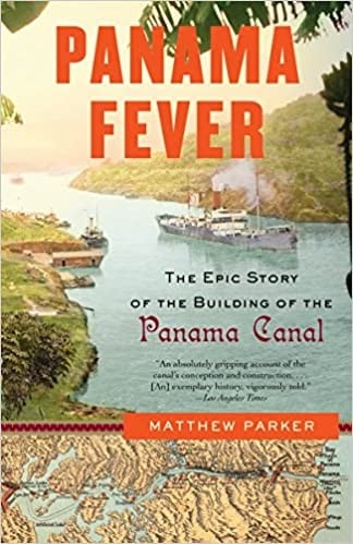 Panama fever: the epic story of one of the greatest human achievements of all time--the building of the of the Panama Canal