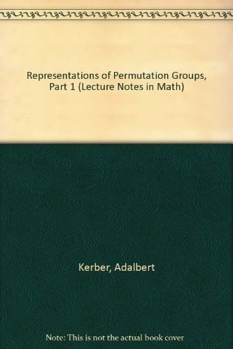 Representations of Permutation Groups, Part 1 (Lecture Notes in Math)