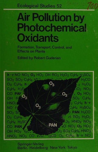 Air Pollution by Photochemical Oxidants: Formation, Transport, Control, and Effects on Plants (Ecological Studies)