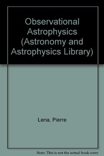 Observational Astrophysics (Astronomy and Astrophysics Library)