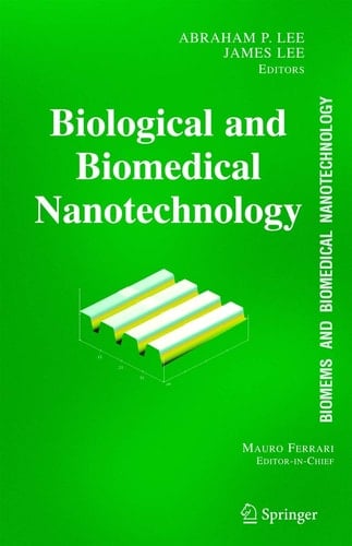 BioMEMS and Biomedical Nanotechnology Volume I: Biological and Biomedical Nanotechnology