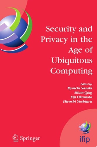 Security and Privacy in the Age of Ubiquitous Computing IFIP TC11 20th International Information Security Conference, May 30 - June 1, 2005, Chiba, Japan