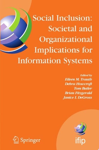 Social Inclusion: Societal and Organizational Implications for Information Systems IFIP TC8 WG 8.2 International Working Conference, July 12-15, 2006, Limerick, Ireland
