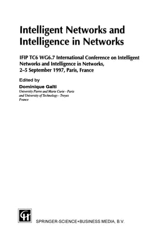 Intelligent Networks and Intelligence in Networks IFIP TC6 WG6.7 International Conference on Intelligent Networks and Intelligence in Networks, 2–5 September 1997, Paris, France