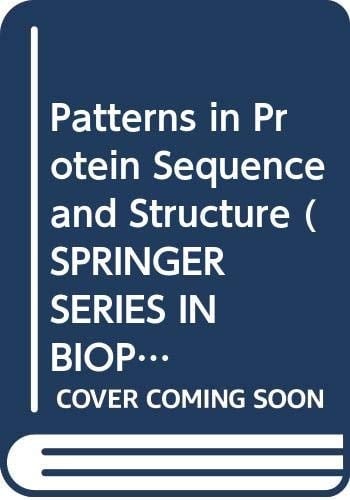Patterns in Protein Sequence and Structure (SPRINGER SERIES IN BIOPHYSICS)