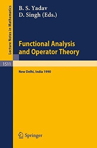 Functional Analysis and Operator Theory: Proceedings of a Conference Held in Memory of U.N. Singh New Delhi, India, 2-6 August, 1990 (Lecture Notes)