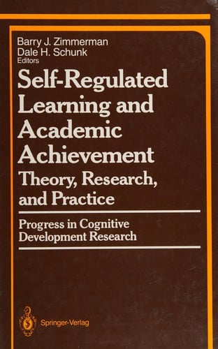 Self-Regulated Learning and Academic Achievement: Theory, Research, and Practice (Springer Series in Cognitive Development)