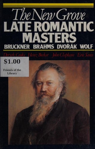 The New Grove Late Romantic Masters: Bruckner, Brahms, Dvorak, Wolf (Composer Biography Series)