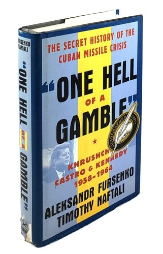 One Hell of a Gamble Khrushchev, Castro, and Kennedy, 1958-1964