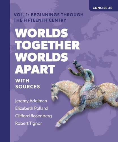 Worlds Together, Worlds Apart: A History of the World from the Beginnings of Humankind to the Present (Concise Third Edition) (Vol. 1)