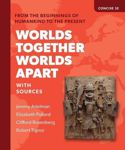 Worlds Together, Worlds Apart Concise (Combined Volume) A History of the World from the Beginnings of Humankind to the Present
