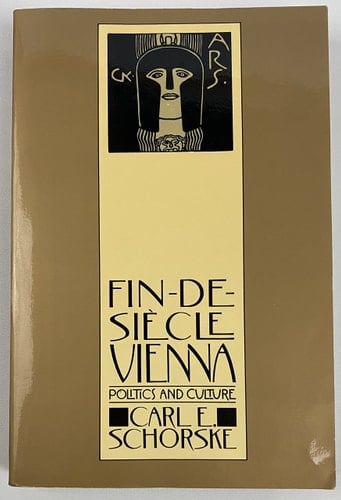 Fin-De-Siecle Vienna Politics and Culture (Pulitzer Prize Winner)