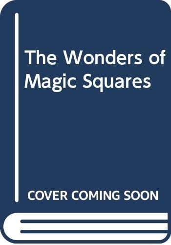 The Wonders of Magic Squares