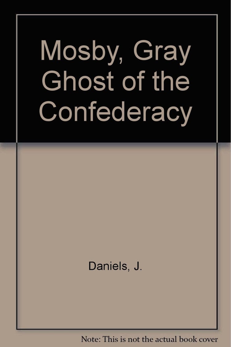 Mosby, Gray Ghost of the Confederacy