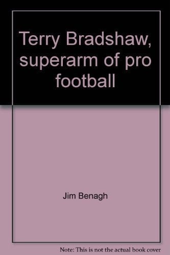 Terry Bradshaw, Superarm of Pro Football