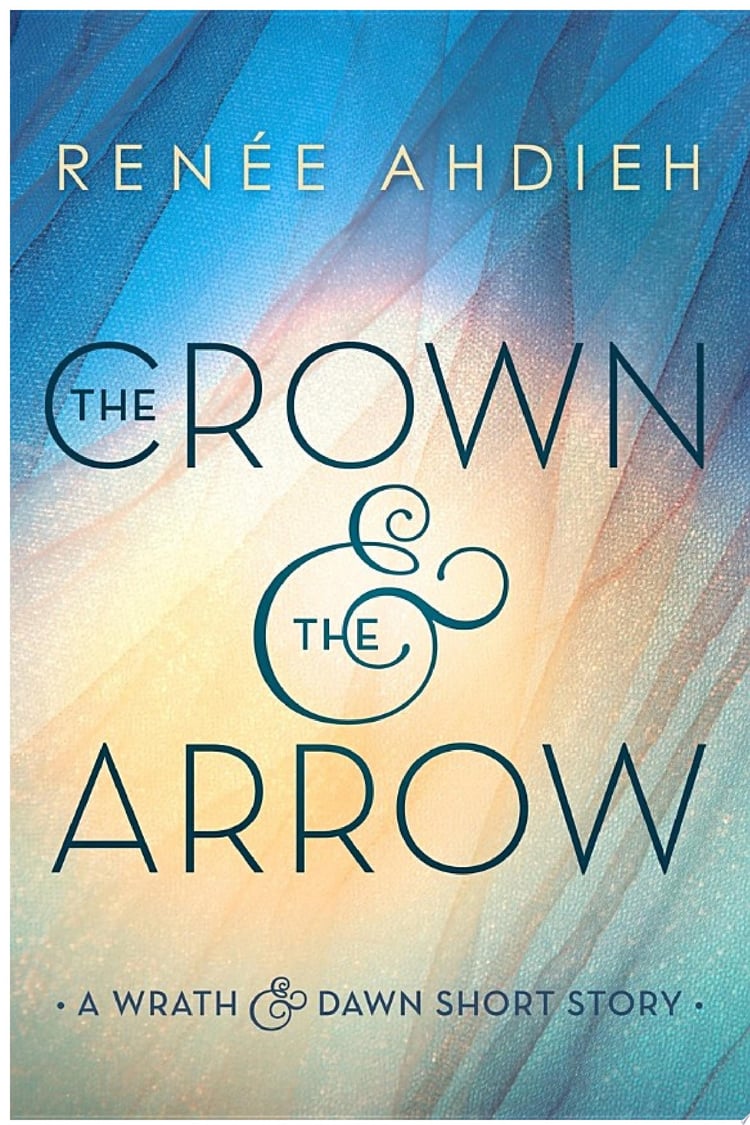 The Crown & the Arrow A Wrath & the Dawn Short Story