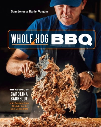 Whole Hog BBQ The Gospel of Carolina Barbecue with Recipes from Skylight Inn and Sam Jones BBQ[A Cookbook]