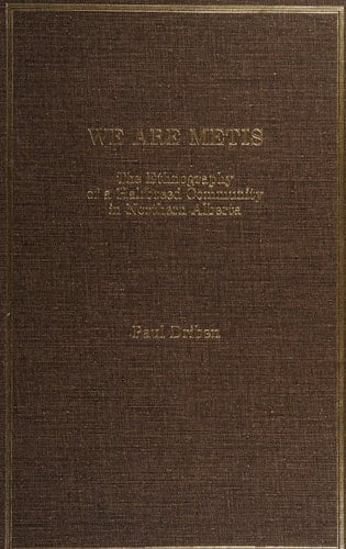 We Are Metis: The Ethnography of a Halfbreed Community in Northern Alberta (Immigrant Communities and Ethnic Minorities in the United States and Canada)