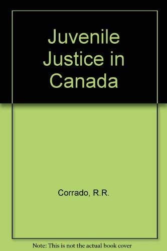 Juvenile Justice in Canada A Theoretical and Analytical Assessment