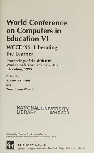 World Conference on Computers in Education VI WCCE ’95 Liberating the Learner, Proceedings of the sixth IFIP World Conference on Computers in Education, 1995