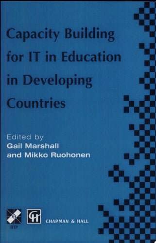 Capacity Building for IT in Education in Developing Countries IFIP TC3 WG3.1, 3.4 & 3.5 Working Conference on Capacity Building for IT in Education in Developing Countries 19–25 August 1997, Harare, Zimbabwe