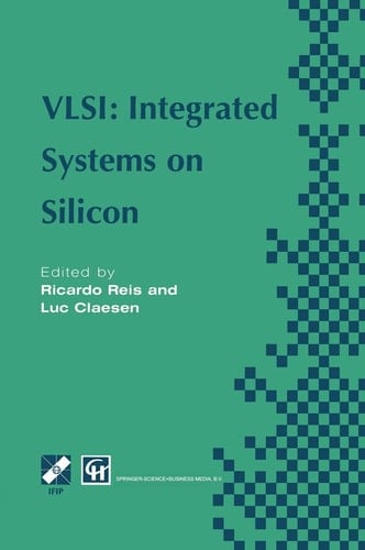 VLSI: Integrated Systems on Silicon IFIP TC10 WG10.5 International Conference on Very Large Scale Integration 26–30 August 1997, Gramado, RS, Brazil