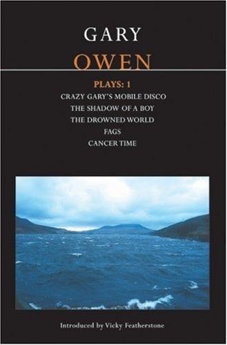 Owen Plays: 1: Crazy Gary's Mobile Disco; The Shadow of a Boy; The Drowned World; Cancer Time; Fags (Contemporary Dramatists)