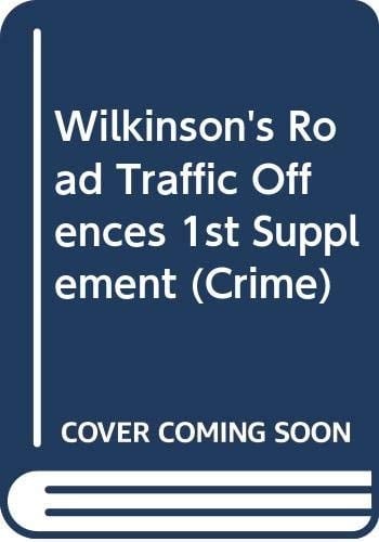 Wilkinson's Road Traffic Offences First Supplement to the Twenty-Eighth Edition