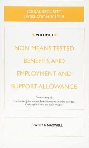 Social Security Legislation Vol1 2018 2019 [19th Ed] Non Means Tested Benefits and Emp. Non Support Allowance