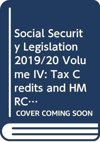 Social Security Legislation Vol4 2019 2020 20th Edition Tax Credits and HMRC-Administered Social Security Volume IV