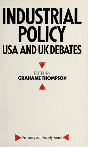 Industrial Policy: USA and Uk Debates (Economy and Society Series)