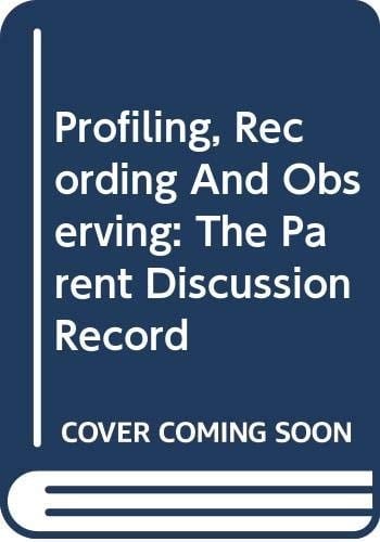 Profiling, Recording and Observing The Parent Discussion Record