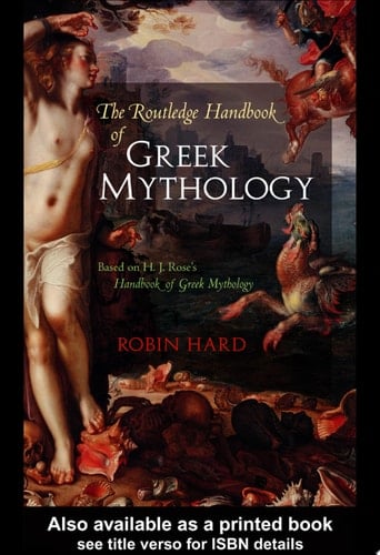The Routledge Handbook of Greek Mythology Based on H.J. Rose's "Handbook of Greek Mythology"