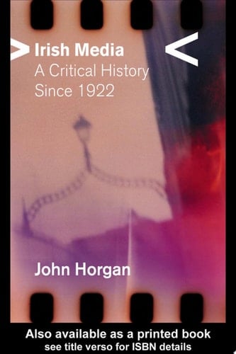 Irish Media A Critical History Since 1922
