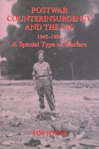 Post-War Counterinsurgency and the SAS, 1945-1952 A Special Type of Warfare