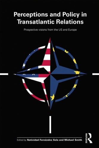 Perceptions and Policy in Transatlantic Relations Prospective Visions from the US and Europe