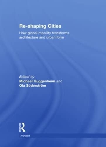 Re-shaping Cities How Global Mobility Transforms Architecture and Urban Form