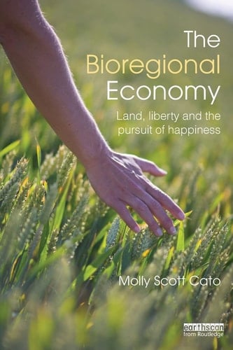 The Bioregional Economy Land, Liberty and the Pursuit of Happiness